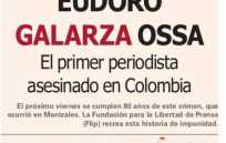 La historia de Eudoro Galarza Ossa, el primer periodista asesinado en Colombia. Por Adriana Villegas Botero. Resvista Escribanía