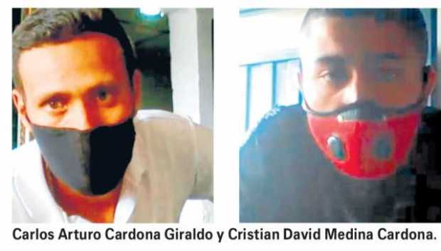 Carlos Arturo Cardona Giraldo, de 34 años; y Cristian David Medina Cardona, de 25.