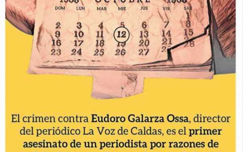 La historia de Eudoro Galarza Ossa, el primer periodista asesinado en Colombia. Por Adriana Villegas Botero. Resvista Escribanía